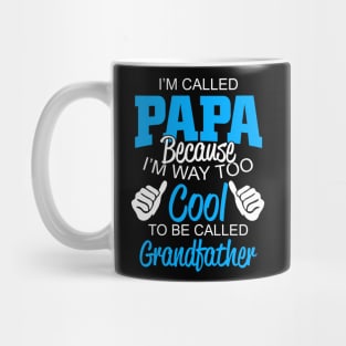 i'm called papa because i'm way too cool to be called grandfather Mug